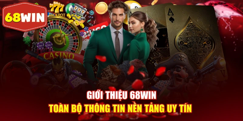 giới thiệu 68win toàn bộ thông tin nền tảng uy tín